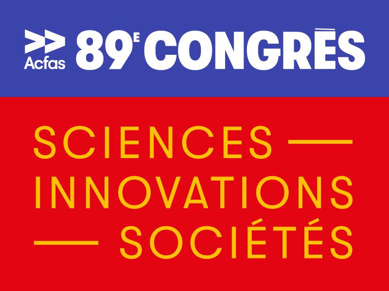 89e congrès de l'Acfas - Sciences innovations sociétés